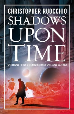 Shadows Upon Time (Sun Eater) - Christopher Ruocchio [KSIĄŻKA]