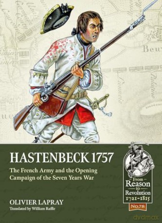 Hastenbeck 1757: The French Army and the Opening Campaign of the Seven Years War (From Reason to Revolution) - Olivier Lapray [KSIĄŻKA]