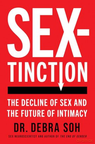 Sextinction: The Decline of Sex and the Future of Intimacy - Debra Soh [KSIĄŻKA]