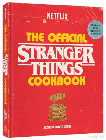 The Official Stranger Things Cookbook: Recipes from Hawkins and Beyond - Joshua David Stein [KSIĄŻKA]
