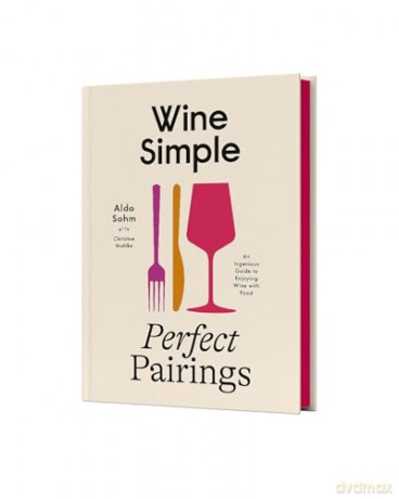Wine Simple: Perfect Pairings: An Ingenious Guide to Enjoying Food with Wine - Christine Muhlke [KSIĄŻKA]