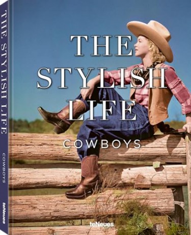The Stylish Life: Cowboys - teNeues [KSIĄŻKA]
