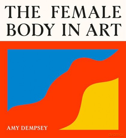 The Female Body in Art - Amy Dempsey [KSIĄŻKA]