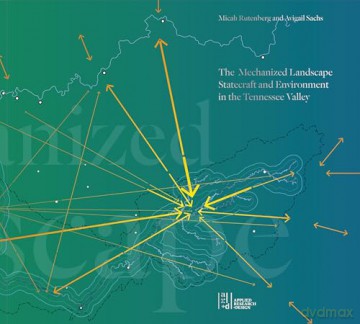 The Mechanized Landscape: Statecraft and Environment in the Tennessee Valley - Micah Rutenberg [KSIĄŻKA]