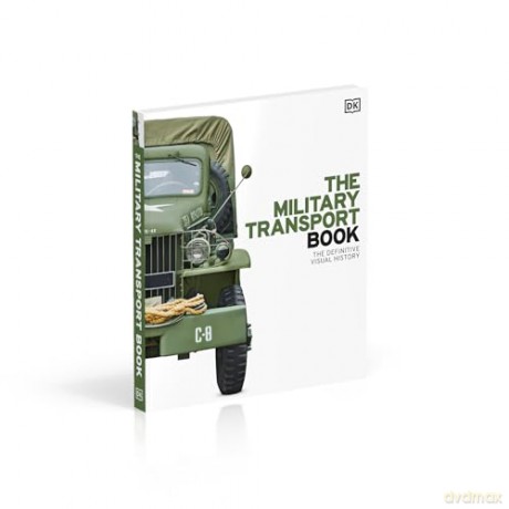 The Military Transport Book: The Definitive Visual History [KSIĄŻKA]