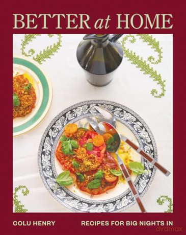 Better at Home: Recipes for Big Nights In - Colu Henry [KSIĄŻKA]