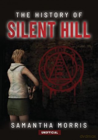 The History of Silent Hill - Samantha Morris [KSIĄŻKA]