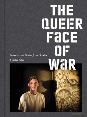 The Queer Face of War: Portraits and Stories from Ukraine - J. Lester Feder [KSIĄŻKA]