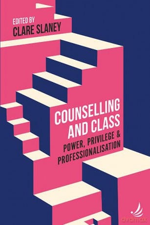 Counselling and Class: Power, privilege and professionalisation - Clare Slaney [KSIĄŻKA]