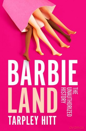 Barbieland: The Unauthorized History - Tarpley Hitt [KSIĄŻKA]
