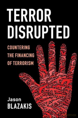 Terror Disrupted: Countering the Financing of Terrorism - Blazakis [KSIĄŻKA]