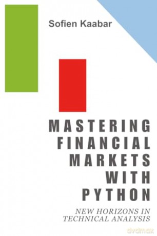 Mastering Financial Markets with Python: New Horizons in Technical Analysis - Sofien Kaabar [KSIĄŻKA]