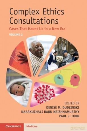 Complex Ethics Consultations: Cases That Haunt Us in a New Era [KSIĄŻKA]
