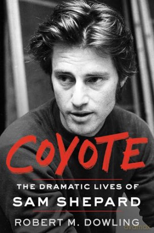 Coyote: The Dramatic Lives of Sam Shepard - Robert M. Dowling [KSIĄŻKA]