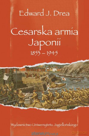 Cesarska armia Japonii 1853-1945 [KSIĄŻKA]