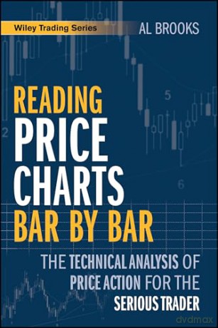 Reading Price Charts Bar by Bar: The Technical Analysis of Price Action for the Serious Trader (Wiley Trading) - Al Brooks [KSIĄŻKA]
