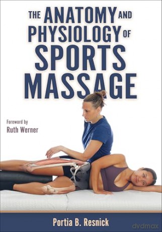 The Anatomy and Physiology of Sports Massage - Portia Resnick [KSIĄŻKA]