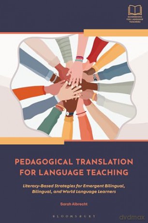 Pedagogical Translation for Language Teaching: Literacy-Based Strategies for Emergent Bilingual, Bilingual, and World Language Learners (Bloomsbury Guidebooks for Language Teachers) - Sarah Albrecht [KSIĄŻKA]
