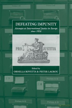 Defeating Impunity: Attempts at International Justice in Europe since 1914: 33 (War and Genocide, 33) [KSIĄŻKA]