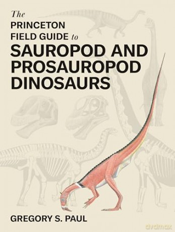 The Princeton Field Guide to Sauropod and Prosauropod Dinosaurs - Gregory S. Paul [KSIĄŻKA]