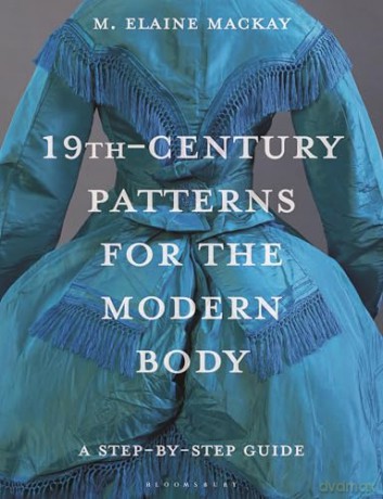 19th-Century Patterns for the Modern Body: A Step-by-Step Guide - Elaine MacKay [KSIĄŻKA]