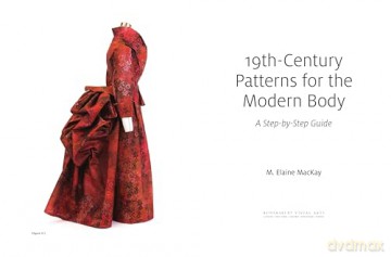 19th-Century Patterns for the Modern Body: A Step-by-Step Guide - Elaine MacKay [KSIĄŻKA]