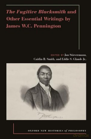 The Fugitive Blacksmith and Other Essential Writings by James W.C. Pennington (Oxford New Histories of Philosophy) [KSIĄŻKA]