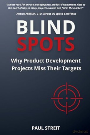Blind Spots: Why Product Development Projects Miss Their Targets - Paul M. Streit [KSIĄŻKA]