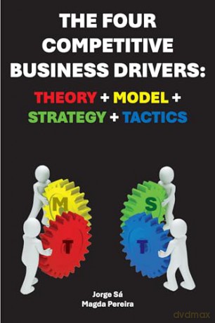 The Four Competitive Business Drivers: Theory + Model + Strategy + Tactics - Jorge Sá PhD [KSIĄŻKA]