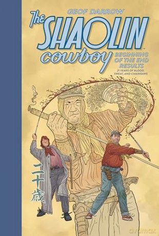 The Shaolin Cowboy: Beginning of the End Results - 21 Years of Blood, Sweat, and Chainsaws - Geof Darrow [KSIĄŻKA]