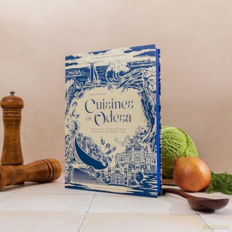 Cuisines of Odesa: Recipies and Stories from Ukraine's Historic City: A Ukrainian Cookbook - Maria Kalenska [KSIĄŻKA]