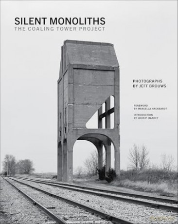 Silent Monoliths: The Coaling Tower Project - Jeff Brouws [KSIĄŻKA]