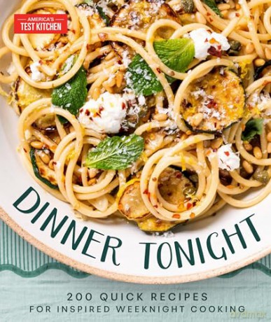 Dinner Tonight: 200 Quick Recipes for Inspired Weeknight Cooking - America's Test Kitchen [KSIĄŻKA]