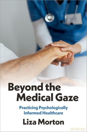 Beyond the Medical Gaze: Practicing Psychologically Informed Healthcare - Liza Morton [KSIĄŻKA]