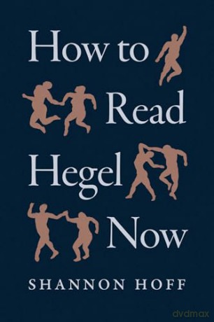How to Read Hegel Now - Shannon Hoff [KSIĄŻKA]