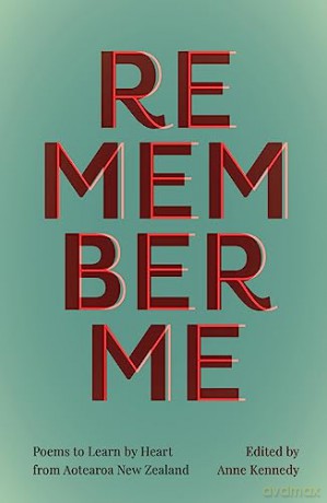 Remember Me: Poems to Learn by Heart from Aotearoa New Zealand - Anne Kennedy (editor) [KSIĄŻKA]