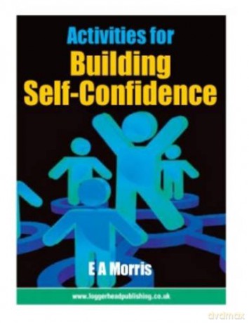 Activities for Building Self-Confidence: Promote self-confidence and enhance self-esteem in young people - E. A. Morris [KSIĄŻKA]