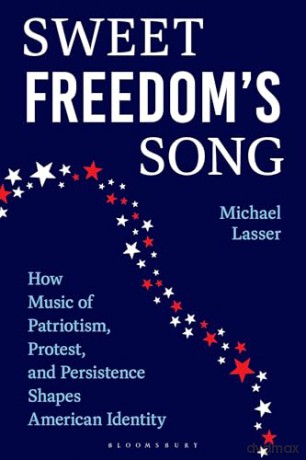 Sweet Freedom's Song: How Music of Patriotism, Protest, and Persistence Shapes American Identity - Michael Lasser [KSIĄŻKA]