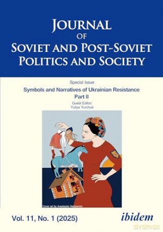 Journal of Soviet and Post-Soviet Politics and Society: Symbols and Narratives of Ukrainian Resistance. Part II. 2025/1 [KSIĄŻKA]