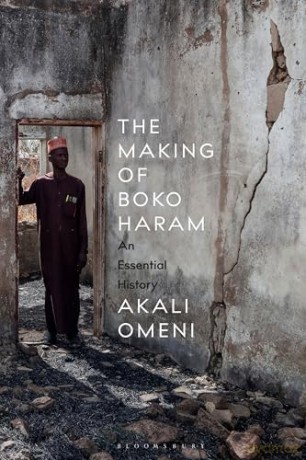The Making of Boko Haram: An Essential History - Akali Omeni [KSIĄŻKA]
