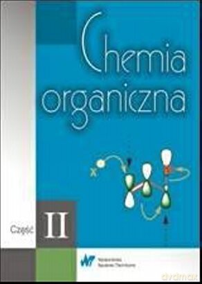 Chemia organiczna. Część II [KSIĄŻKA]