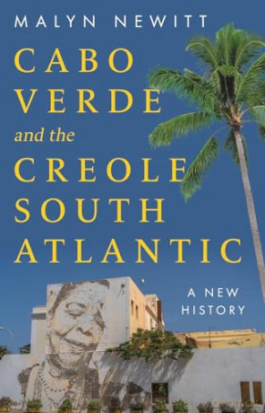 Cabo Verde and the Creole South Atlantic: A New History - Professor Malyn Newitt [KSIĄŻKA]