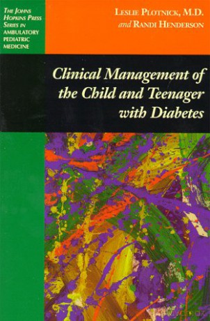 Clinical Management of the Child and Teenager with Diabetes (The Johns Hopkins Press Series in Ambulatory Pediatric Medicine) - Plotnick [KSIĄŻKA]