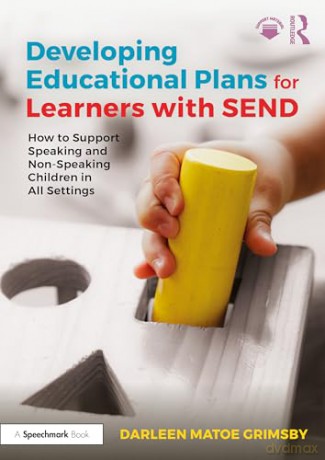Developing Educational Plans for Learners with SEND: How to Support Speaking and Non-Speaking Children in All Settings - Darleen Matoe Grimsby [KSIĄŻKA]