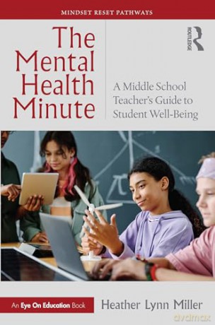 The Mental Health Minute: A Middle School Teacher's Guide to Student Well-Being (Mindset Reset Pathways) - Heather Lynn Miller [KSIĄŻKA]