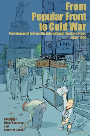 From Popular Front to Cold War: The Interracial Left and the International Workers Order, 1930-1954 [KSIĄŻKA]