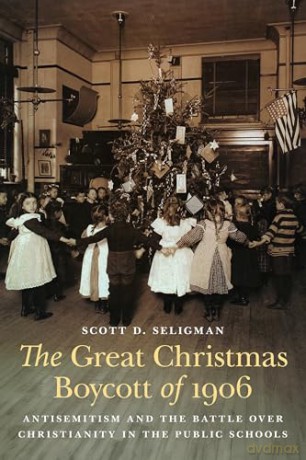 The Great Christmas Boycott of 1906: Antisemitism and the Battle Over Christianity in the Public Schools - Scott D. Seligman [KSIĄŻKA]