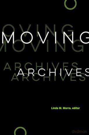 Moving Archives - Linda M. Morra [KSIĄŻKA]