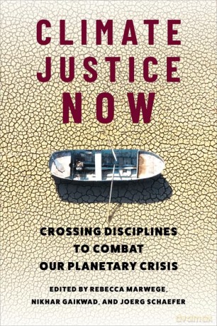 Climate Justice Now: Crossing Disciplines to Combat Our Planetary Crisis [KSIĄŻKA]