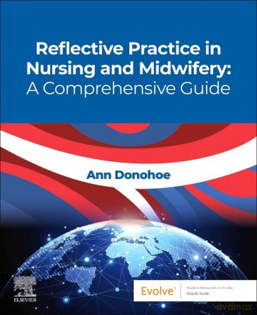 Reflective Practice in Nursing and Midwifery: A Comprehensive Guide - Ann Donohoe PhD [KSIĄŻKA]